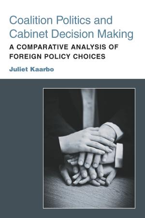 Cover of the book Coalition Politics and Cabinet Decision Making by Justin S Vaughn, Jose D Villalobos