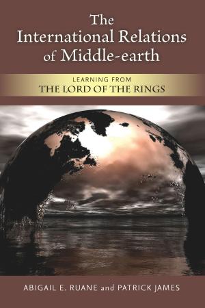 Cover of the book The International Relations of Middle-earth by Sunita Parikh