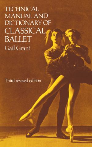 Cover of the book Technical Manual and Dictionary of Classical Ballet by John Alden Carpenter