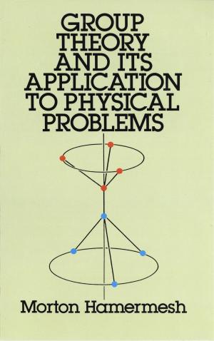 Cover of the book Group Theory and Its Application to Physical Problems by Arne Broman