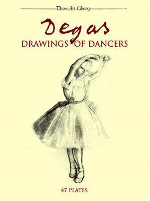 Cover of the book Degas Drawings of Dancers by Alex W. Bealer