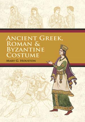 Cover of the book Ancient Greek, Roman & Byzantine Costume by Lester E. Dubins, Leonard J. Savage