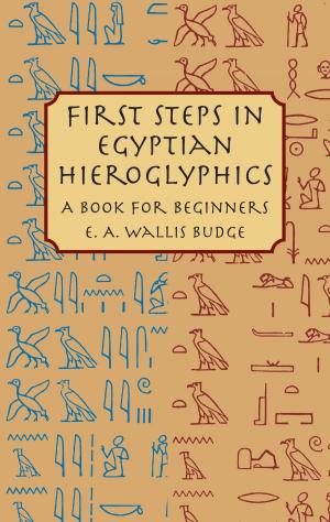 Cover of the book First Steps in Egyptian Hieroglyphics by Malwine Brée