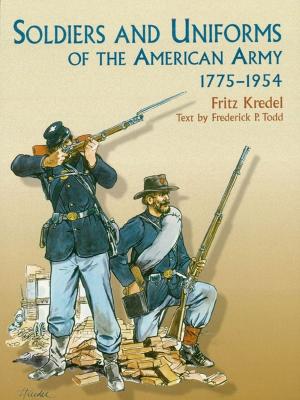 Cover of the book Soldiers and Uniforms of the American Army, 1775-1954 by Donald Greenspan