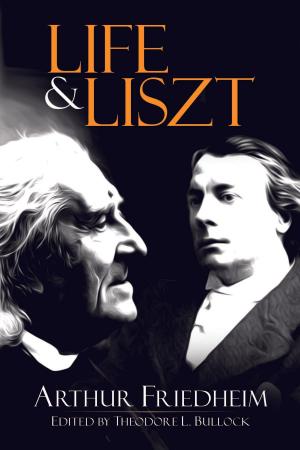 Cover of the book Life and Liszt: The Recollections of a Concert Pianist by Thomas More