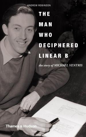 Book cover of The Man Who Deciphered Linear B: The Story of Michael Ventris