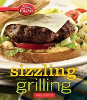 Book cover of Betty Crocker Sizzling Grilling: HMH Selects