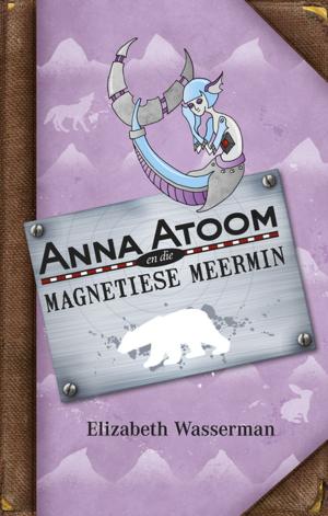 Cover of the book Anna Atoom en die magnetiese meermin by Ettie Bierman