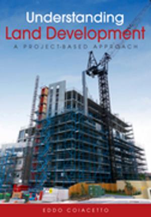 Cover of the book Understanding Land Development by Richard Seaton, Mat Gilfedder, Stephen Debus