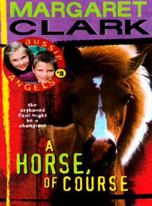 Cover of the book Aussie Angels 8: A Horse of Course by William McInnes