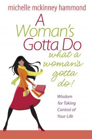 Cover of the book A Woman's Gotta Do What a Woman's Gotta Do by Harvest House Publishers