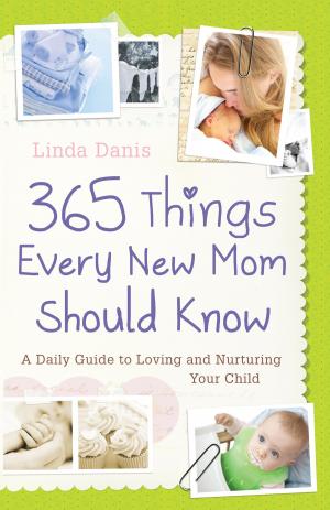 Cover of the book 365 Things Every New Mom Should Know by Brian Thomas