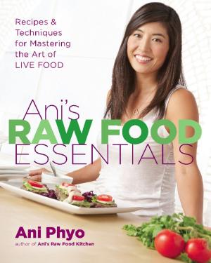 Cover of the book Ani's Raw Food Essentials by John Aldridge, Anthony Sosinski
