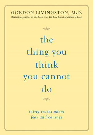 Cover of the book The Thing You Think You Cannot Do by Gary Hirshberg