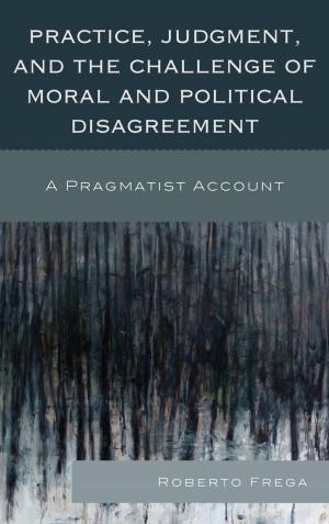 Cover of the book Practice, Judgment, and the Challenge of Moral and Political Disagreement by Svitlana Malykhina