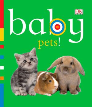 Cover of the book Baby: Pets! by Kandeel Judge M.D., Karen K. Brees Ph.D, Maxine Barish-Wreden M.D.