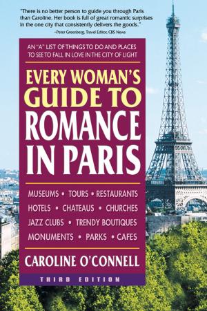 Cover of the book Every Woman's Guide to Romance in Paris, Third Edition by Robert H. Phillips, Larry Glanz