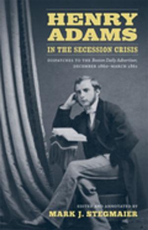 Cover of the book Henry Adams in the Secession Crisis by Seymour Topping
