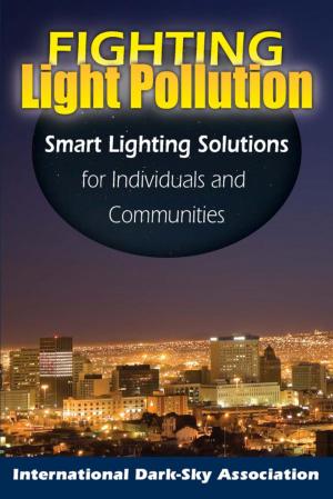 Cover of the book Fighting Light Pollution by Edward J. Stackpole, Wilbur S. Nye, Bradley M. Gottfried