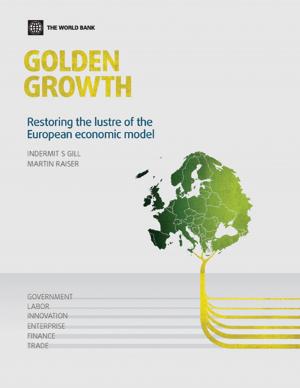 Cover of the book Golden Growth: Restoring the Lustre of the European Economic Model by Primo Braga Carlos A.; Vincelette Gallina A.
