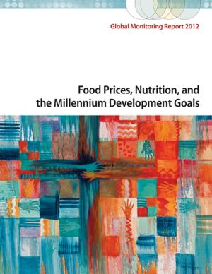 Cover of Global Monitoring Report 2012: Food Prices, Nutrition, and the Millennium Development Goals