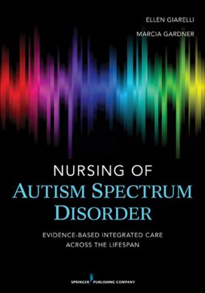 Cover of the book Nursing of Autism Spectrum Disorder by Joshua Miller, MSW, PhD, Ann Marie Garran, MSW, PhD