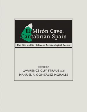 Cover of the book El Mirón Cave, Cantabrian Spain: The Site and Its Holocene Archaeological Record by Fred M. Phillips, G. Emlen Hall, Mary E. Black