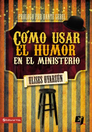 Cover of the book Cómo usar el humor en el ministerio by Cash Luna