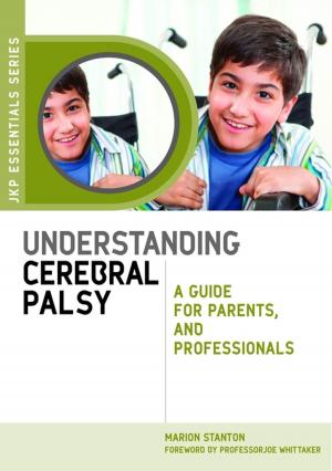 Cover of the book Understanding Cerebral Palsy by Juju Alishina