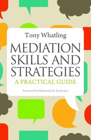 Cover of the book Mediation Skills and Strategies by Aloyse Raptopoulos, Philip Kemp, Tony Leiba, Humphrey Greaves, Liz Green, Tom Wilks, Julie Gosling
