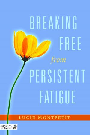 Cover of the book Breaking Free from Persistent Fatigue by Rachel Thompson, Dave Pulsford