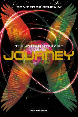 Cover of the book Don't Stop Believin': The Untold Story Of Journey by Jim Kenny