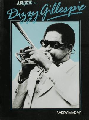 Cover of the book Dizzy Gillespie: His Life and Times by Darren Alston, Otis White, Helena White