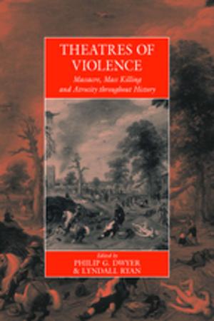 Cover of the book Theatres Of Violence by John Postill