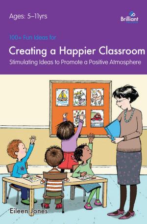 Cover of the book 100+ Fun Ideas for a Happier Classroom by Chris Cowlin