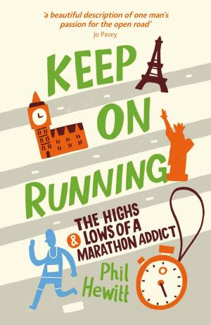 Book cover of Keep On Running: The Highs and Lows of a Marathon Addict