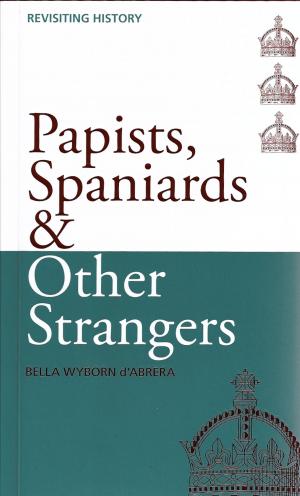 Cover of Papists, Spaniards & Other Strangers