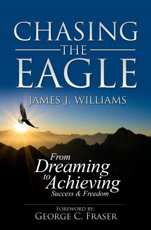 Cover of the book CHASING THE EAGLE: From Dreaming To Achieving Success & Freedom by Danielle Rondeau