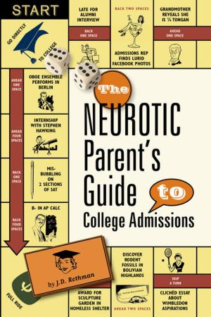 Cover of the book The Neurotic Parent's Guide to College Admissions by Christine Moore, Cecilia Leung, Staci Valentine