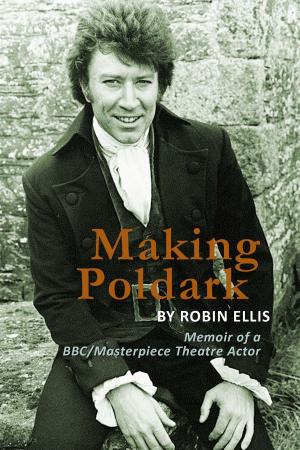Book cover of Making Poldark: Memoir of a BBC/Masterpiece Theatre Actor