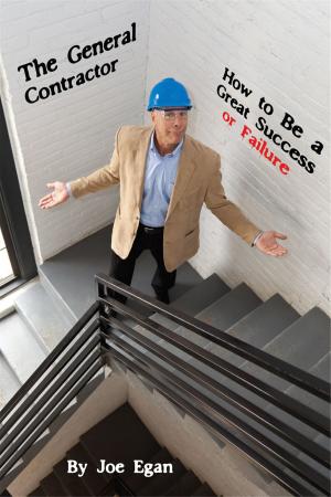 Cover of the book The General Contractor: How To Be a Great Success or Failure by Dave Conion