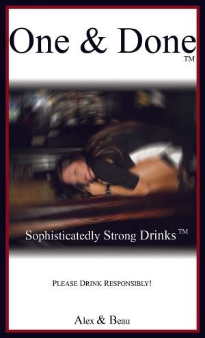 Cover of the book One And Done: Sophisticatedly Strong Drinks by Carlos Batista