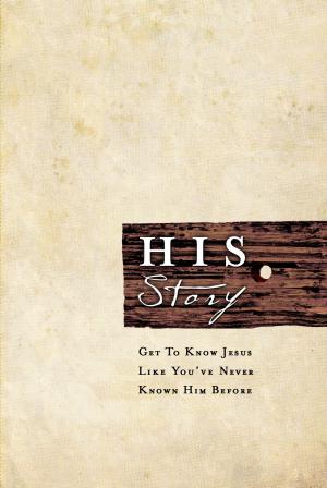 Book cover of HIS Story: Get to Know Jesus Like You've Never Known Him Before