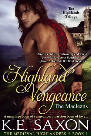 Book cover of Highland Vengeance : Book One : The Macleans - The Highlands Trilogy (The Medieval Highlanders) (A Family Saga / Adventure Romance)