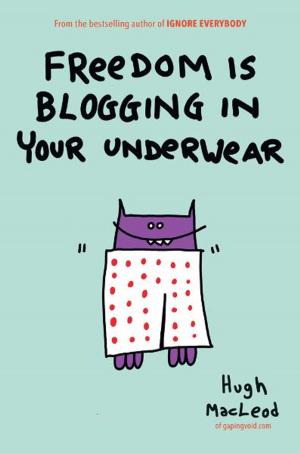 Cover of the book Freedom Is Blogging in Your Underwear by Jim Dwyer