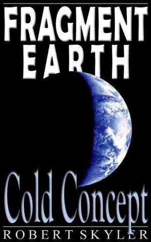 Cover of the book Fragment Earth - 003 - Cold Concept (English Edition) by Robert Skyler