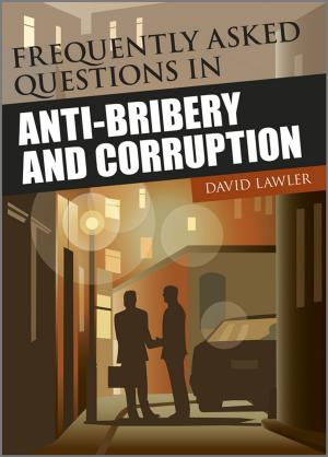 Cover of the book Frequently Asked Questions on Anti-Bribery and Corruption by Menna Clatworthy, Christopher Watson, Michael Allison, John Dark