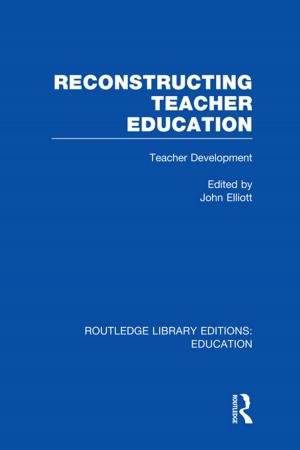 Cover of the book Reconstructing Teacher Education (RLE Edu N) by Bruce Carruth, Deborah G Wright, Robert K White