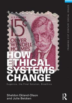 Cover of the book How Ethical Systems Change: Eugenics, the Final Solution, Bioethics by Paul 't Hart