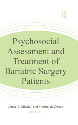 Cover of the book Psychosocial Assessment and Treatment of Bariatric Surgery Patients by Tim Newburn, Michael Shiner, Tara Young